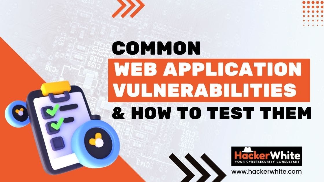 Common Web Application Security Vulnerabilities and How to Test for Them