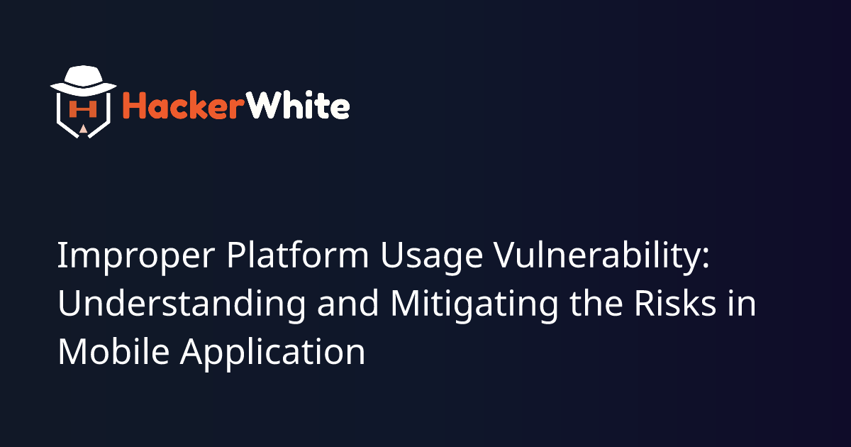 Improper Platform Usage Vulnerability Understanding & Mitigating the