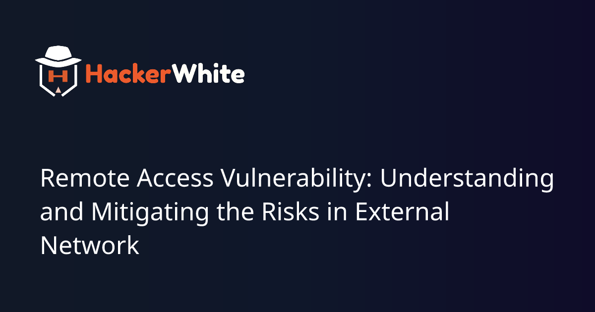 Remote Access Vulnerability: Understanding & Mitigating the Risks in 